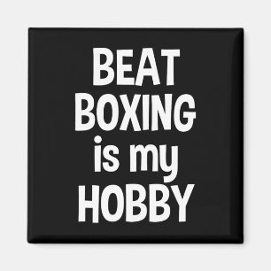 Beat Boxing Is My Hob1  Magnet