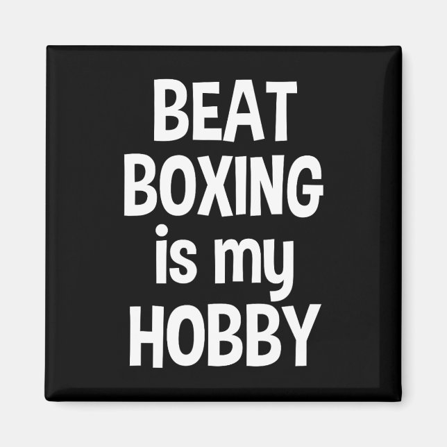 Beat Boxing Is My Hob1  Magnet (Front)