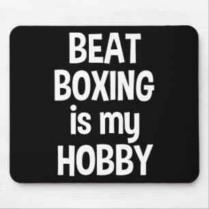 Beat Boxing Is My Hob1 Mouse Pad