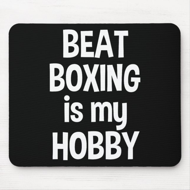 Beat Boxing Is My Hob1  Mouse Pad (Front)