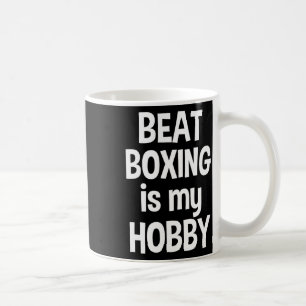 Beat Boxing Is My Hob3 Coffee Mug