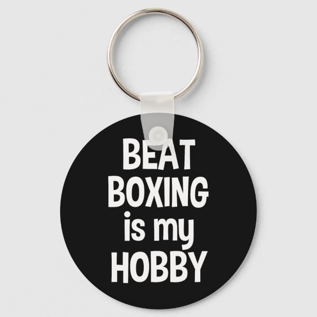 Beat Boxing Is My Hob  Key Ring (Front)