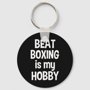 Beat Boxing Is My Hob  Key Ring