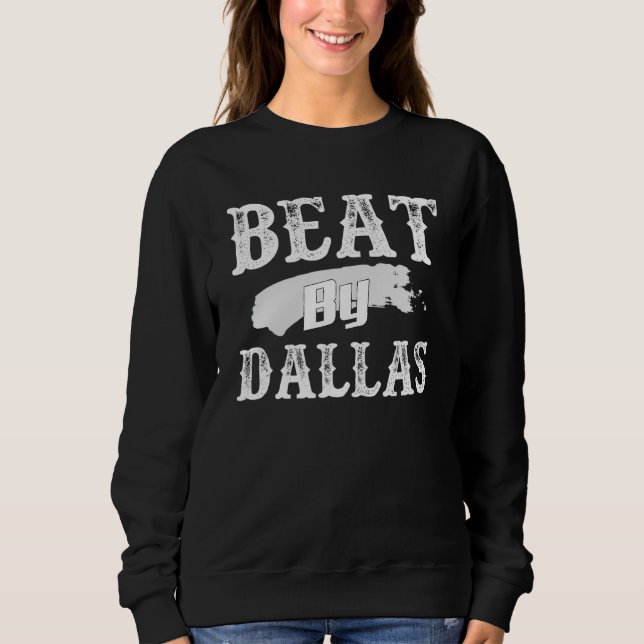 Beat By Dallas Sweatshirt (Front)