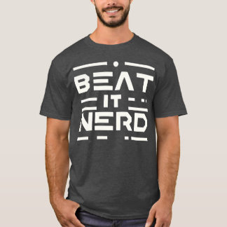 Beat it Nerd family T-Shirt
