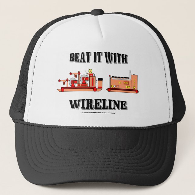 Beat it with Wireline,Slickline Hat,Cap,Oil,Gas Trucker Hat (Front)