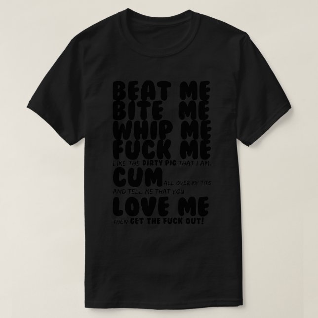 Beat Me Bite Me Whip Me T-Shirt (Design Front)
