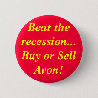 Beat the recession...Buy or Sell Avon! 6 Cm Round Badge