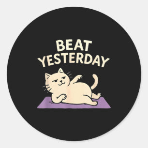 Beat Yesterday Funny Cat Yoga Mat  Classic Round Sticker
