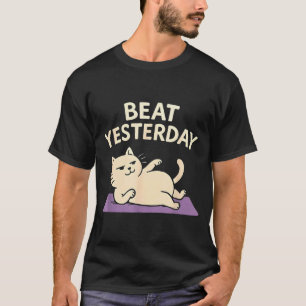Beat Yesterday Funny Cat Yoga Mat T-Shirt