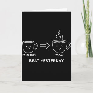 Beat Yesterday Funny Motivation Saying Coffee  Card