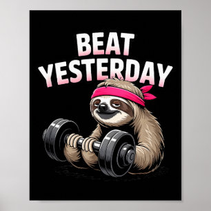 Beat Yesterday Funny Sloth Barbell Training Poster