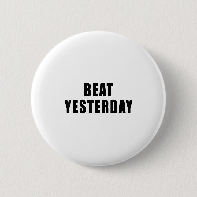 Beat Yesterday Motivational Quotes  6 Cm Round Badge (Front)