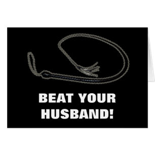 BEAT YOUR HUSBAND!