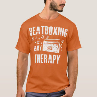 Beatboxing is my therapy T-Shirt