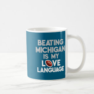 Beating Michigan Love Funny Ohio Home Buckeye Quot Coffee Mug