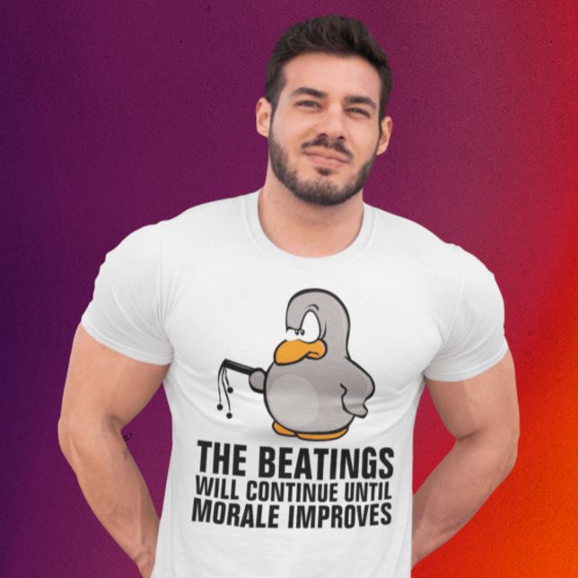 Beatings will continue until morale improves, BOSS T-Shirt (Creator Uploaded)