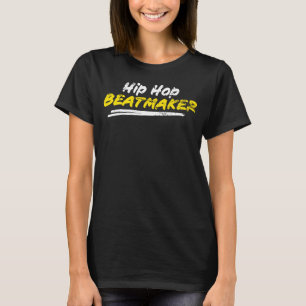 Beatmaker Beatmaking Producer Music Hip Hop Rap Be T-Shirt