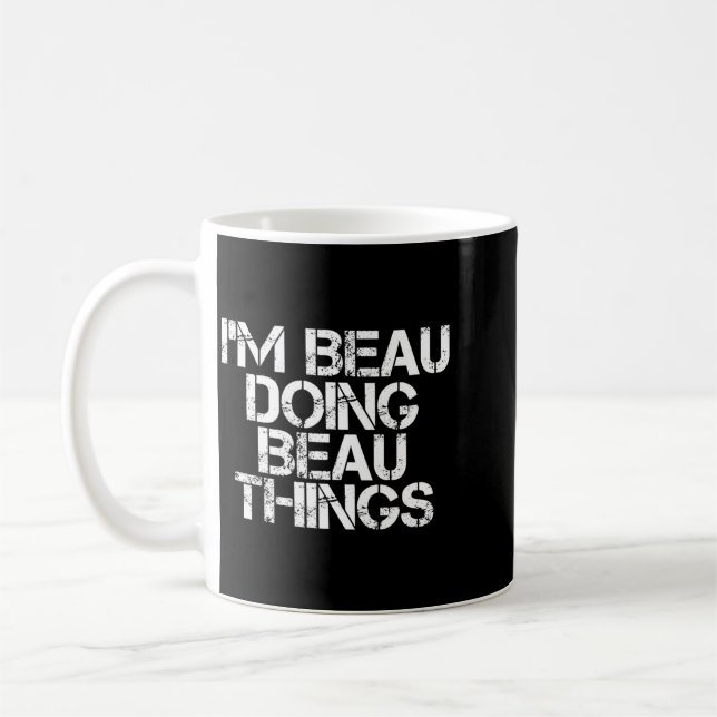 Beau Doing Beau Things Funny Birthday Name Gift Coffee Mug (Left)