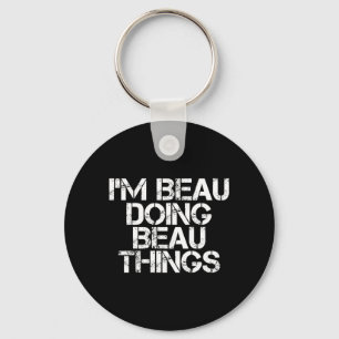 Beau Doing Beau Things Funny Birthday Name Gift Key Ring