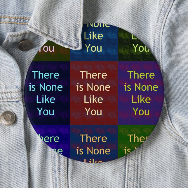 Beautiful amazing feminine design None Like You 6 Cm Round Badge (In Situ)