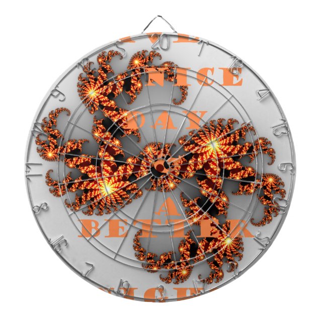Beautiful amazing feminine Have a Nicer Day Dartboard (Front)