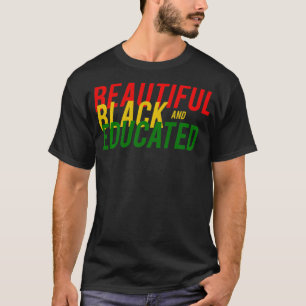 Beautiful Black and Educated Black History T-Shirt
