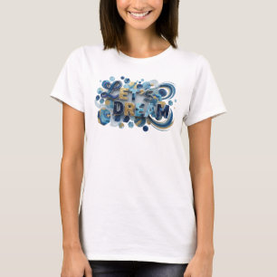 Beautiful Blue LET'S DREAM 3D Text Art T-Shirt