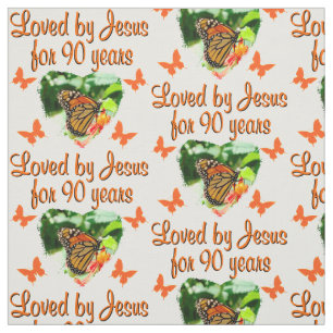 BEAUTIFUL BUTTERFLY LOVED BY JESUS FOR 90 YEARS FABRIC