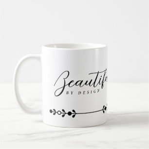 Beautiful by design mug. coffee mug