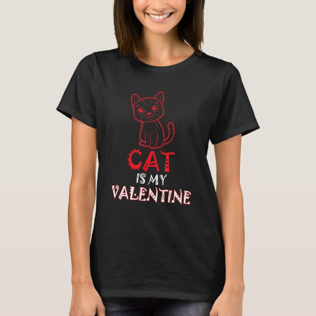 Beautiful Cat for Valentine's Day Cat Is My Valent T-Shirt (Front)