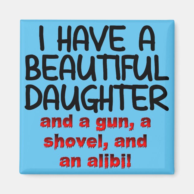 Beautiful Daughter Gun Shovel Alibi Funny Magnet (Front)