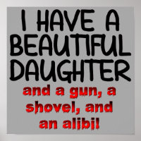 Beautiful Daughter Gun Shovel Alibi Funny Poster