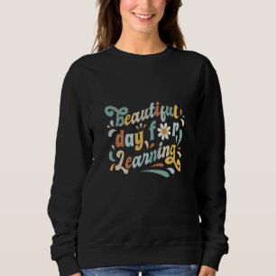 Beautiful Day For Learning Retro Teacher Students  Sweatshirt