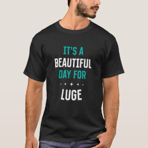 Beautiful Day for Luge  Sports Humour Games Sleddi T-Shirt