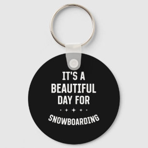 Beautiful Day For Snowboarding Funny Sports Humour Key Ring
