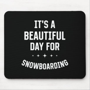 Beautiful Day For Snowboarding Funny Sports Humour Mouse Pad