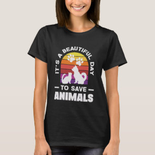 Beautiful Day to Save Animals Foster Adopt Animal T-Shirt