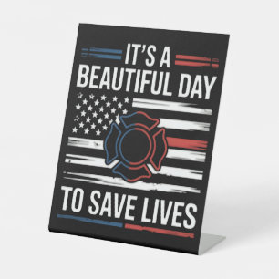 Beautiful Day To Save Lives Firefighter Pedestal Sign