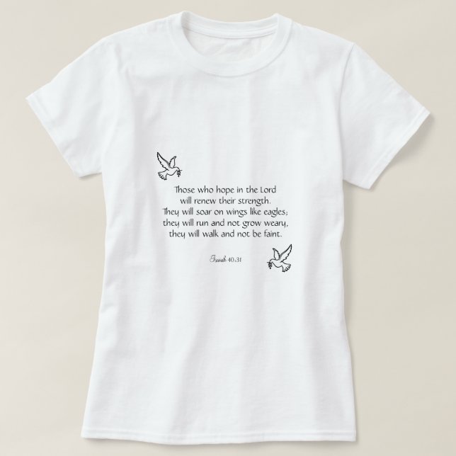 Beautiful Encouraging Bible Verse Isaiah 40:31 T-Shirt (Design Front)