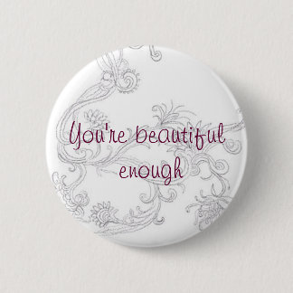 Beautiful enough 6 cm round badge