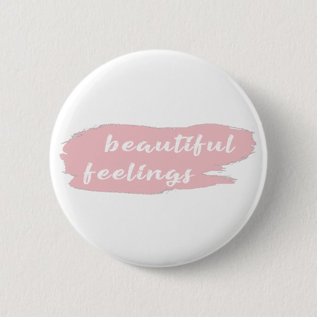 beautiful feelings slogan 6 cm round badge (Front)