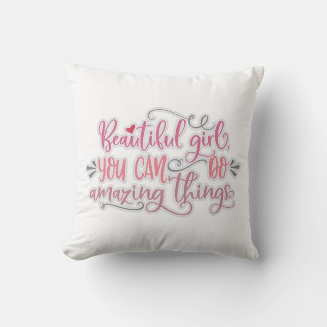 Beautiful Girl You Can Do Amazing Things Cushion (Front)