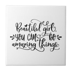 Beautiful Girl You Can Do Amazing Things Girl Trip Ceramic Tile