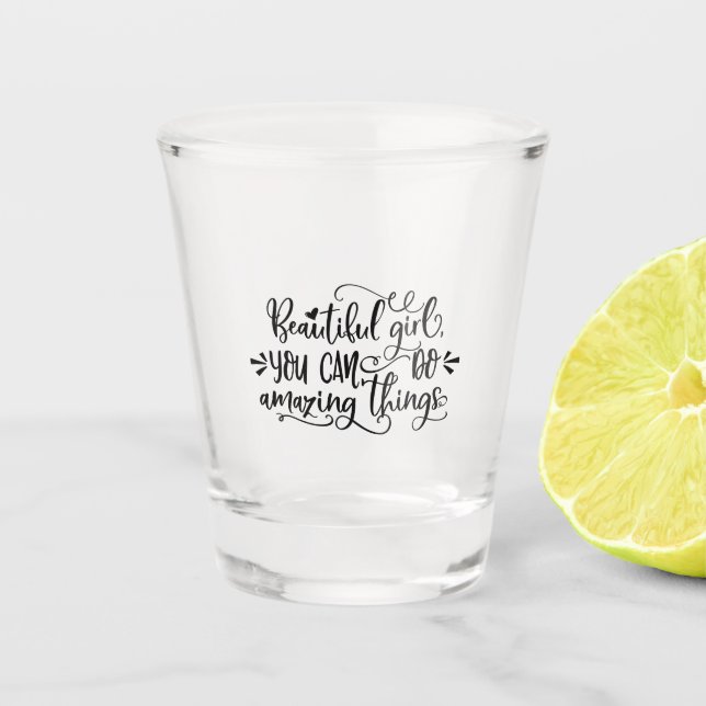 Beautiful Girl You Can Do Amazing Things Girl Trip Shot Glass (Front)