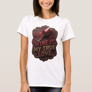 Beautiful Gold WINE IS MY TRUE LOVE Tee