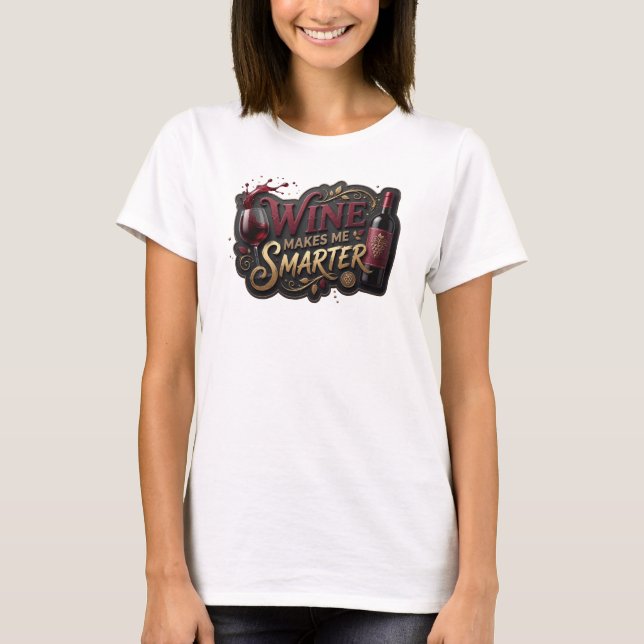 Beautiful Gold WINE MAKES ME SMARTER Tee (Front)