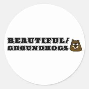 Beautiful/Groundhogs Classic Round Sticker