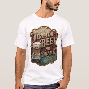 Beautiful HERE FOR BEER NOT DRAMA 3D Text Art T-Shirt