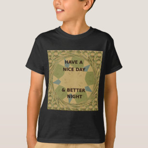Beautiful Inspirational Have a Nice Day. Camo  Art T-Shirt